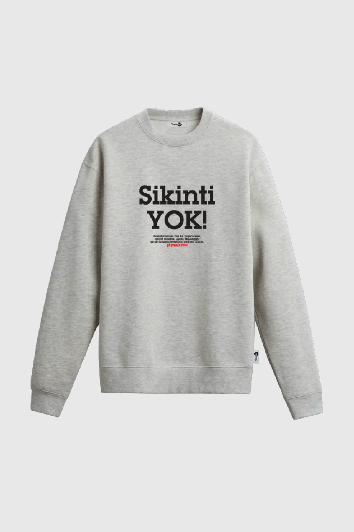 Sikinti Yok Sweatshirt Gri