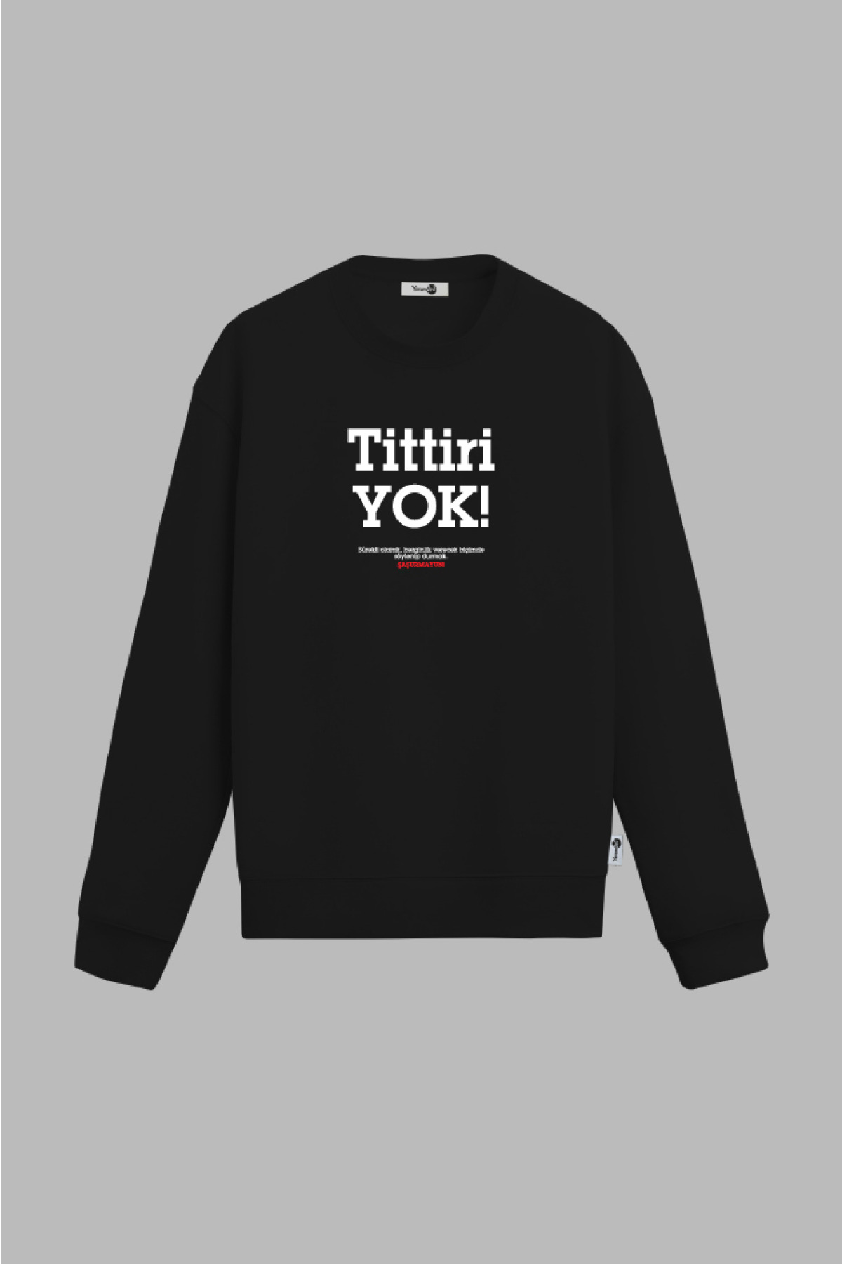 Tittiri Yok Sweatshirt Siyah