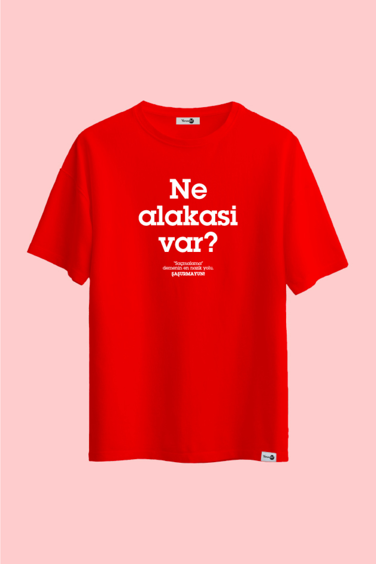 Ne Alaksi Var Klasik Tshirt Kırmızı